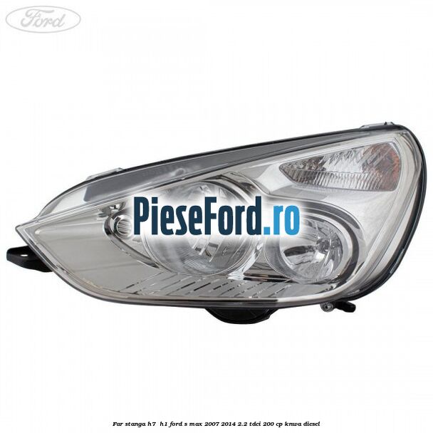 Far stanga H7/ H1 Ford S-Max 2007-2014 2.2 TDCi 200 cp KNWA diesel
