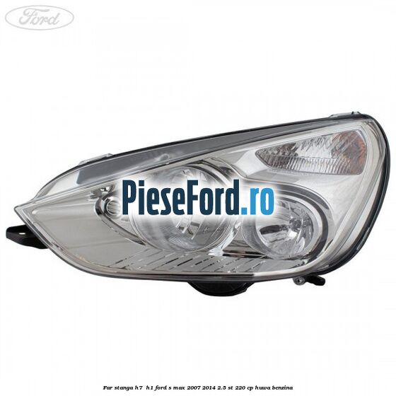 Far stanga H7/ H1 Ford S-Max 2007-2014 2.5 ST 220 cp HUWA benzina