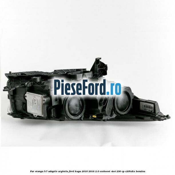 Far stanga H7 adaptiv argintiu Ford Kuga 2016-2018 2.0 EcoBoost 4x4 230 cp C20HDTX benzina