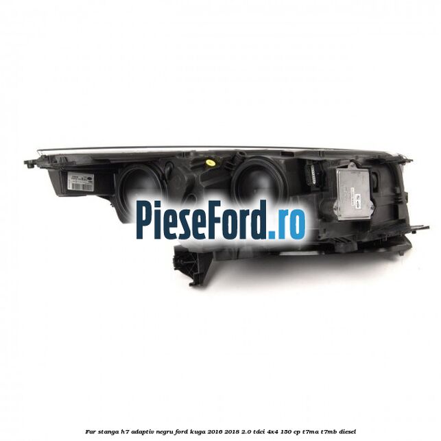 Far stanga H7 adaptiv negru Ford Kuga 2016-2018 2.0 TDCi 4x4 150 cp T7MA, T7MB diesel
