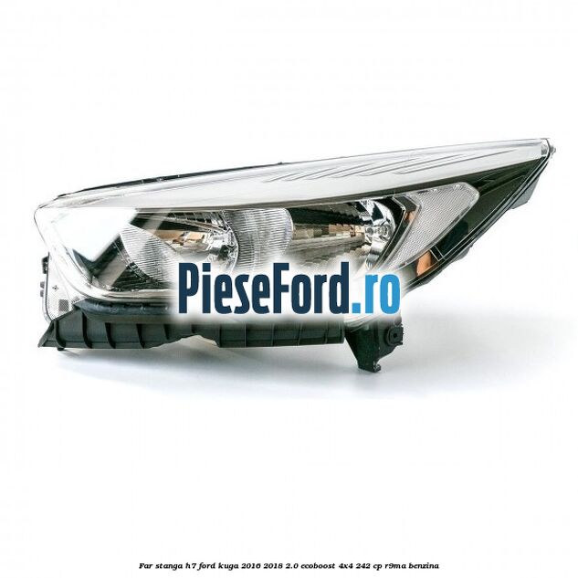 Far stanga H7 Ford Kuga 2016-2018 2.0 EcoBoost 4x4 242 cp R9MA benzina