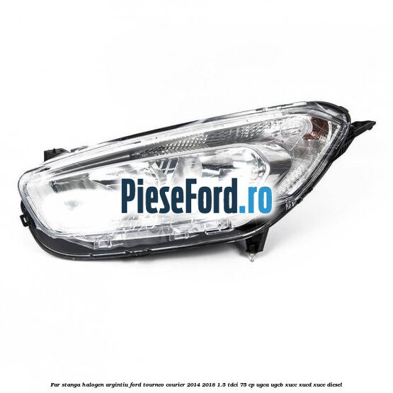 Far stanga halogen argintiu Ford Tourneo Courier 2014-2018 1.5 TDCi 75 cp Far stanga halogen argintiu Ford Tourneo Courier 2014-2018 1.5 TDCi 75 cp UGCA, UGCB, XUCC, XUCD, XUCE diesel