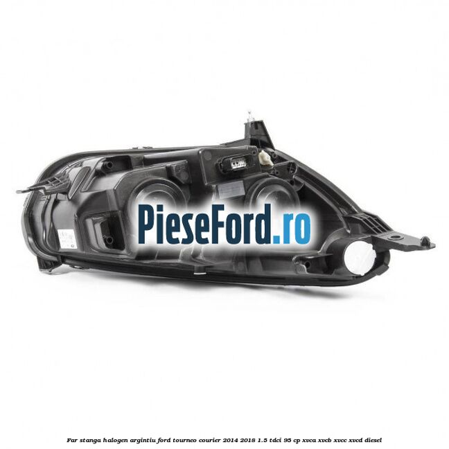 Far stanga halogen argintiu Ford Tourneo Courier 2014-2018 1.5 TDCi 95 cp XVCA, XVCB, XVCC, XVCD diesel