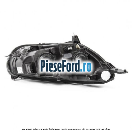 Far stanga halogen argintiu Ford Tourneo Courier 2014-2018 1.6 TDCi 95 cp T3CA, T3CB, T3CC diesel