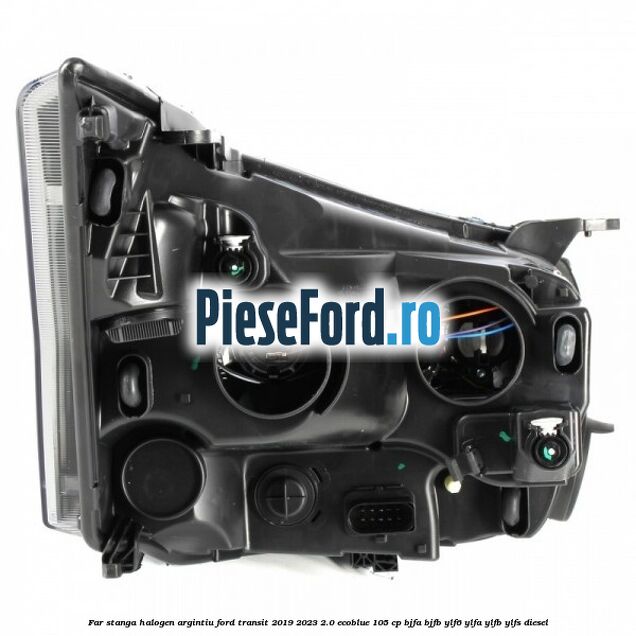 Far stanga halogen argintiu Ford Transit 2019-2023 2.0 EcoBlue 105 cp BJFA, BJFB, YLF6, YLFA, YLFB, YLFS diesel