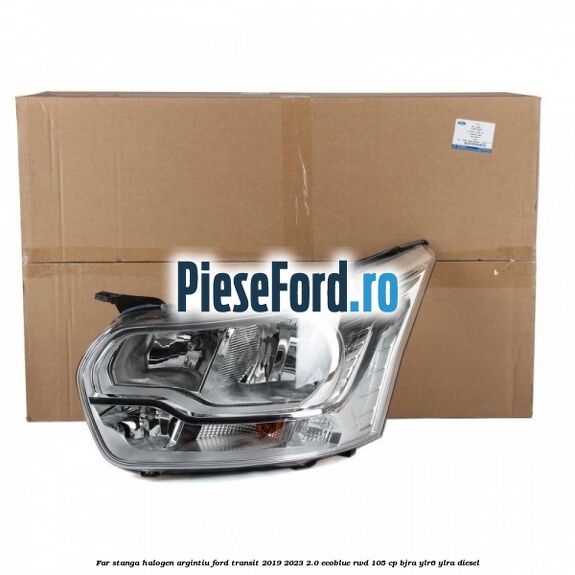 Far stanga halogen argintiu Ford Transit 2019-2023 2.0 EcoBlue RWD 105 cp Far stanga halogen argintiu Ford Transit 2019-2023 2.0 EcoBlue RWD 105 cp BJRA, YLR6, YLRA diesel