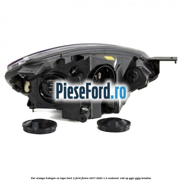 Far stanga halogen cu lupa level 2 Ford Fiesta 2017-2023 1.0 EcoBoost 140 cp YYJE, YYJG benzina