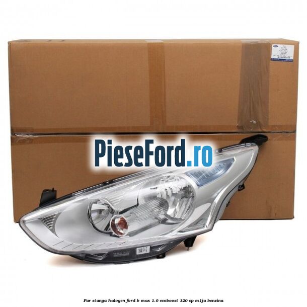 Far stanga halogen Ford B-Max 1.0 EcoBoost 120 cp M1JA benzina