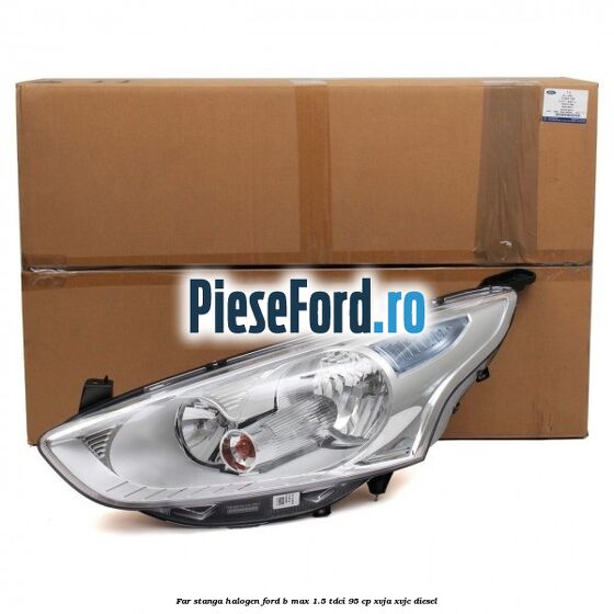 Far stanga halogen Ford B-Max 1.5 TDCi 95 cp Far stanga halogen Ford B-Max 1.5 TDCi 95 cp XVJA, XVJC diesel