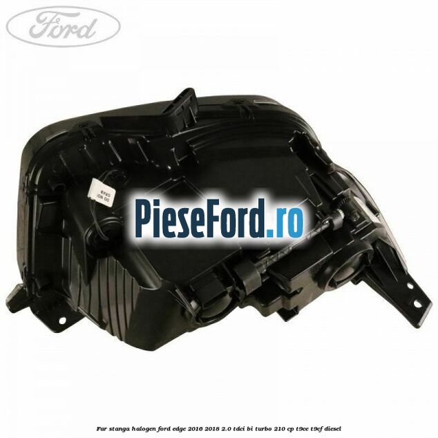 Far stanga halogen Ford Edge 2016-2018 2.0 TDCi Bi-Turbo 210 cp Far stanga halogen Ford Edge 2016-2018 2.0 TDCi Bi-Turbo 210 cp T9CE, T9CF diesel