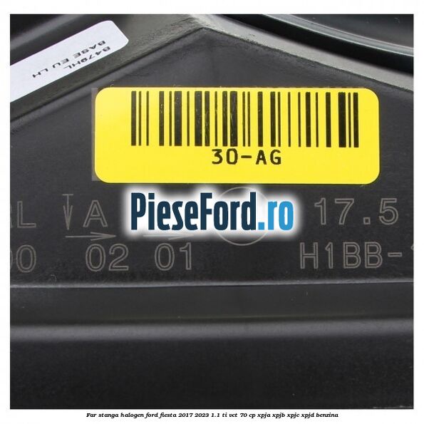 Far stanga halogen Ford Fiesta 2017-2023 1.1 Ti-VCT 70 cp XPJA, XPJB, XPJC, XPJD benzina