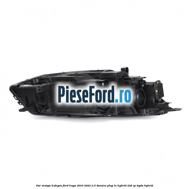 Far stanga halogen Ford Kuga 2019-2023 2.5 Duratec Plug-in-Hybrid 225 cp Far stanga halogen Ford Kuga 2019-2023 2.5 Duratec Plug-in-Hybrid 225 cp BGDA hybrid