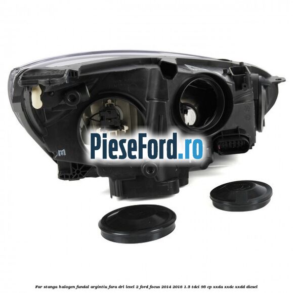 Far stanga halogen fundal argintiu fara DRL level 2 Ford Focus 2014-2018 1.5 TDCi 95 cp Far stanga halogen fundal argintiu fara DRL level 2 Ford Focus 2014-2018 1.5 TDCi 95 cp XXDA, XXDC, XXDD diesel