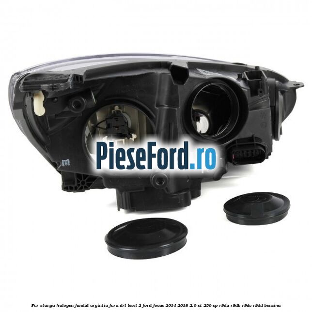 Far stanga halogen fundal argintiu fara DRL level 2 Ford Focus 2014-2018 2.0 ST 250 cp Far stanga halogen fundal argintiu fara DRL level 2 Ford Focus 2014-2018 2.0 ST 250 cp R9DA, R9DB, R9DC, R9DD benzina