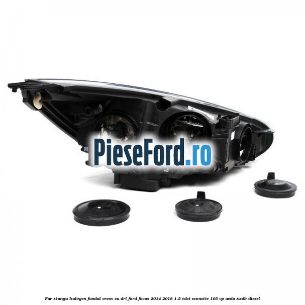 Far stanga halogen, fundal crom cu DRL Ford Focus 2014-2018 1.5 TDCi ECOnetic 105 cp Far stanga halogen, fundal crom cu DRL Ford Focus 2014-2018 1.5 TDCi ECOnetic 105 cp AEDA, XXDB diesel