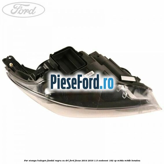 Far stanga halogen, fundal negru cu DRL Ford Focus 2014-2018 1.5 EcoBoost 182 cp M9DA, M9DB benzina