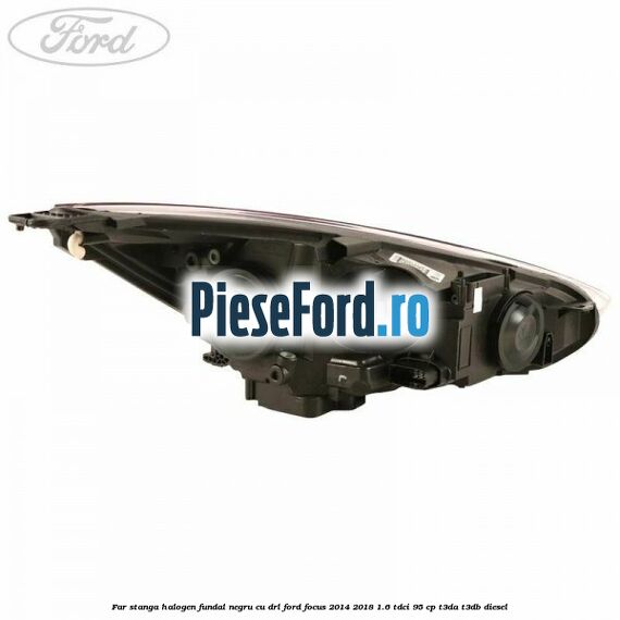 Far stanga halogen, fundal negru cu DRL Ford Focus 2014-2018 1.6 TDCi 95 cp T3DA, T3DB diesel