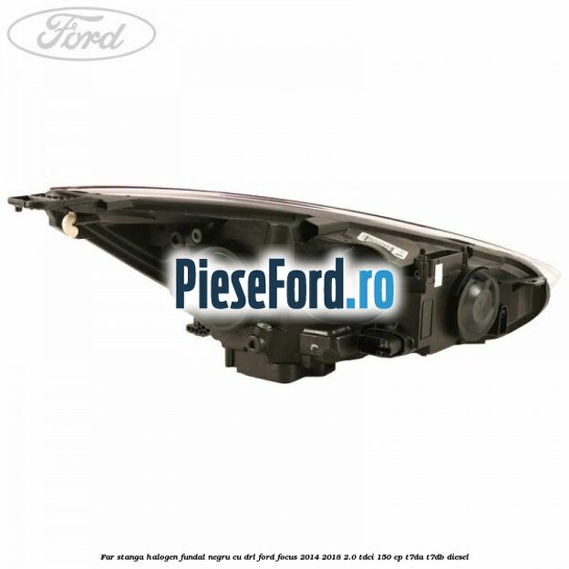Far stanga halogen, fundal negru cu DRL Ford Focus 2014-2018 2.0 TDCi 150 cp T7DA, T7DB diesel