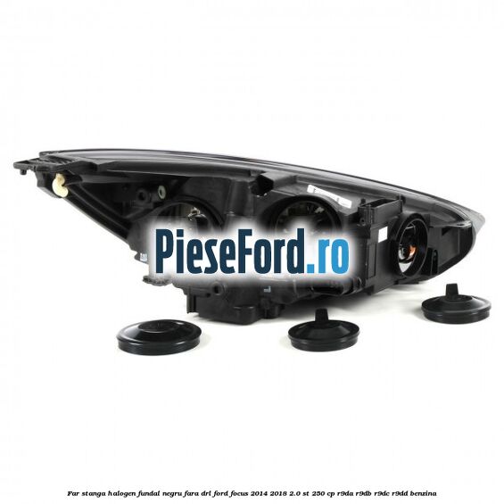 Far stanga halogen, fundal negru fara DRL Ford Focus 2014-2018 2.0 ST 250 cp R9DA, R9DB, R9DC, R9DD benzina