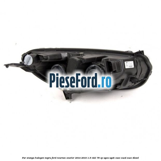 Far stanga halogen negru Ford Tourneo Courier 2014-2018 1.5 TDCi 75 cp Far stanga halogen negru Ford Tourneo Courier 2014-2018 1.5 TDCi 75 cp UGCA, UGCB, XUCC, XUCD, XUCE diesel