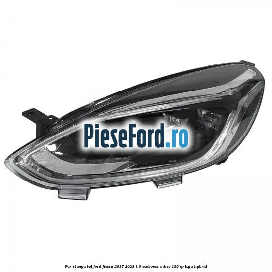 Far stanga LED Ford Fiesta 2017-2023 1.0 EcoBoost mHEV 155 cp BZJA Hybrid