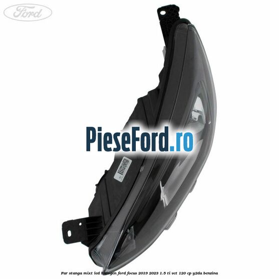 Far stanga mixt LED halogen Ford Focus 2019-2023 1.5 Ti-VCT 120 cp Y2DA benzina