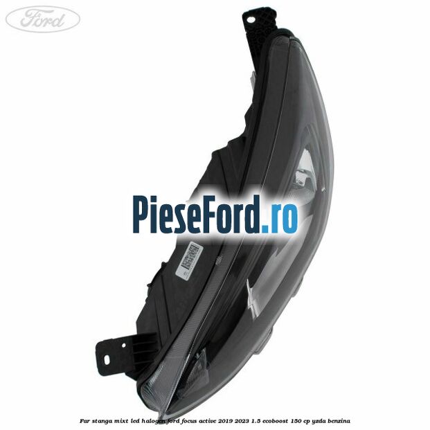Far stanga mixt LED halogen Ford Focus Active 2019-2023 1.5 EcoBoost 150 cp YZDA benzina