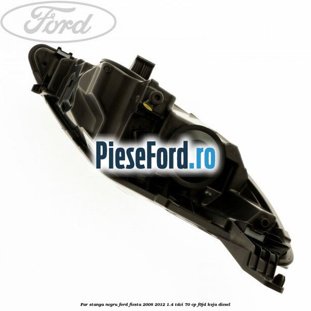 Far stanga negru Ford Fiesta 2008-2012 1.4 TDCi 70 cp Far stanga negru Ford Fiesta 2008-2012 1.4 TDCi 70 cp F6JD, KVJA diesel