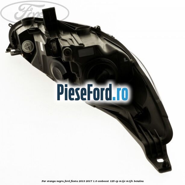 Far stanga negru Ford Fiesta 2013-2017 1.0 EcoBoost 125 cp M1JE, M1JH benzina