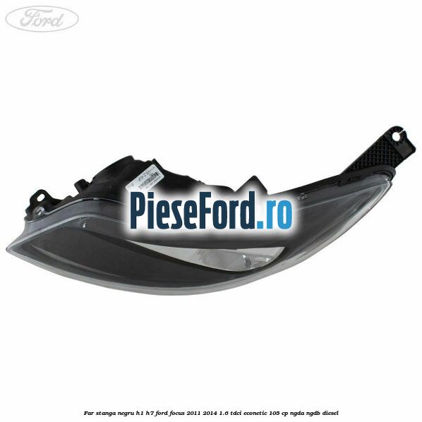 Far stanga negru H1/H7 Ford Focus 2011-2014 1.6 TDCi ECOnetic 105 cp Far stanga negru H1/H7 Ford Focus 2011-2014 1.6 TDCi ECOnetic 105 cp NGDA, NGDB diesel