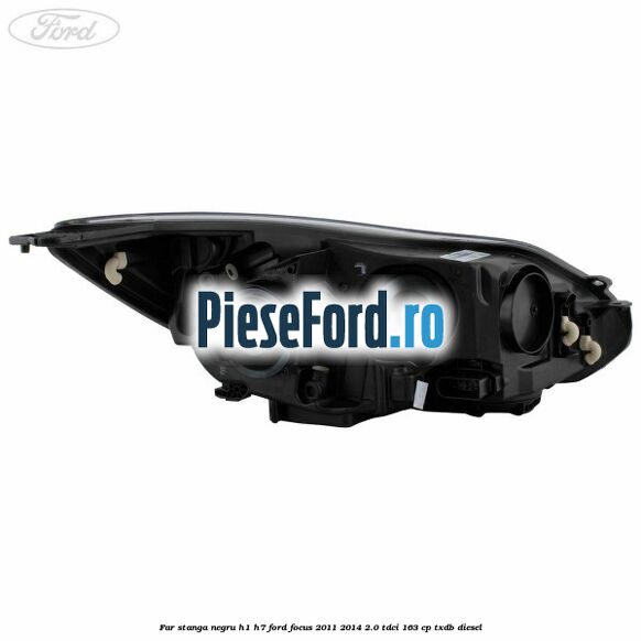 Far stanga negru H1/H7 Ford Focus 2011-2014 2.0 TDCi 163 cp TXDB diesel
