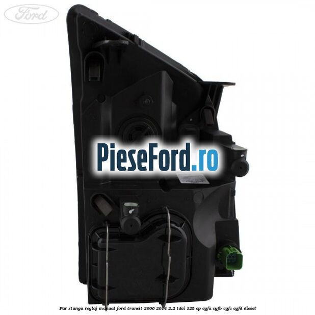 Far stanga reglaj manual Ford Transit 2006-2014 2.2 TDCi 125 cp Far stanga reglaj manual Ford Transit 2006-2014 2.2 TDCi 125 cp CYFA, CYFB, CYFC, CYFD diesel