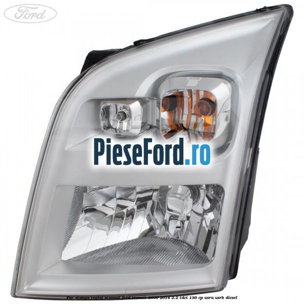Far stanga reglaj manual Ford Transit 2006-2014 2.2 TDCi 136 cp USRA, USRB diesel