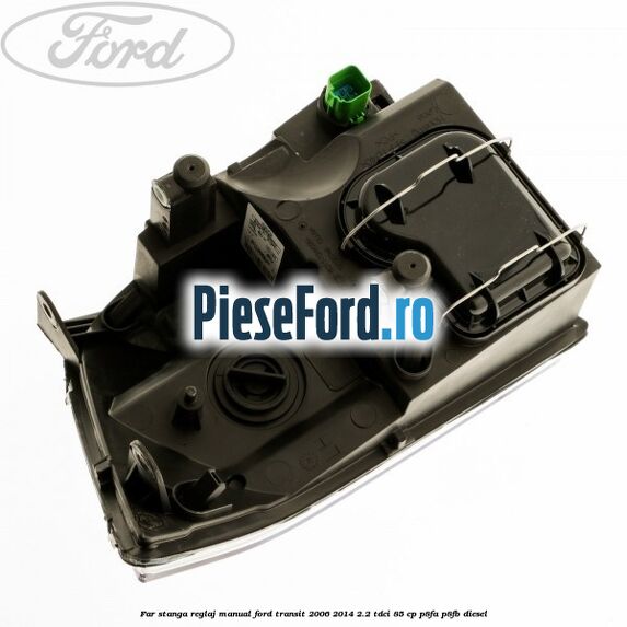 Far stanga reglaj manual Ford Transit 2006-2014 2.2 TDCi 85 cp P8FA, P8FB diesel