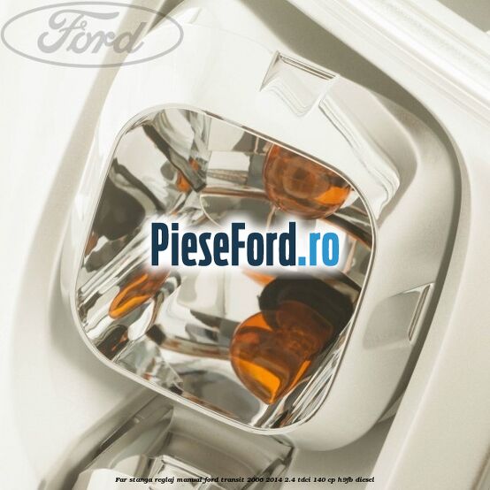 Far stanga reglaj manual Ford Transit 2006-2014 2.4 TDCi 140 cp H9FB diesel