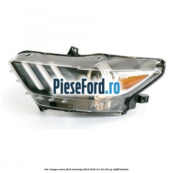 Far stanga xenon Ford Mustang 2015-2018 5.0 V8 418 cp