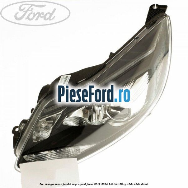 Far stanga xenon fundal negru Ford Focus 2011-2014 1.6 TDCi 95 cp Far stanga xenon fundal negru Ford Focus 2011-2014 1.6 TDCi 95 cp T3DA, T3DB diesel