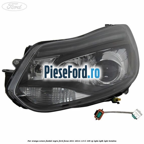 Far stanga xenon fundal negru Ford Focus 2011-2014 1.6 Ti 105 cp IQDA, IQDB, IQDC benzina