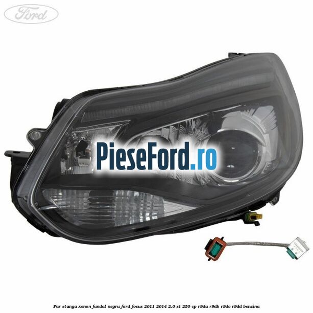 Far stanga xenon fundal negru Ford Focus 2011-2014 2.0 ST 250 cp R9DA, R9DB, R9DC, R9DD benzina