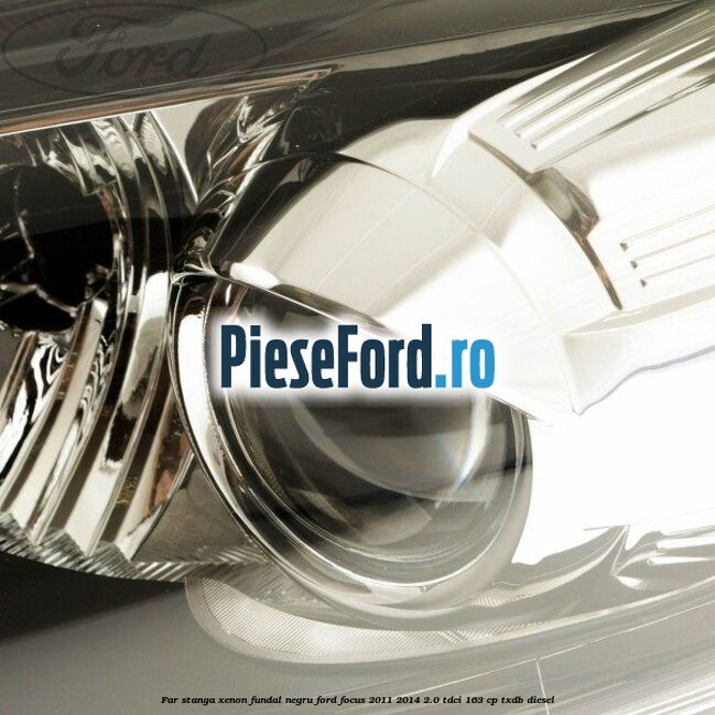 Far stanga xenon fundal negru Ford Focus 2011-2014 2.0 TDCi 163 cp TXDB diesel
