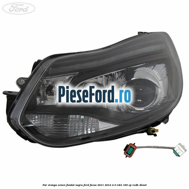 Far stanga xenon fundal negru Ford Focus 2011-2014 2.0 TDCi 163 cp TXDB diesel