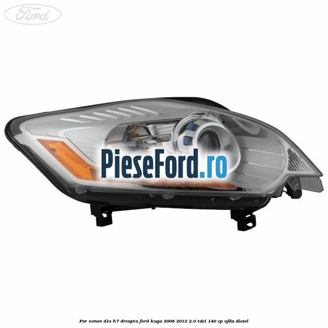 Far xenon D1S/H7 dreapta Ford Kuga 2008-2012 2.0 TDCI 140 cp Far xenon D1S/H7 dreapta Ford Kuga 2008-2012 2.0 TDCI 140 cp UFDA diesel