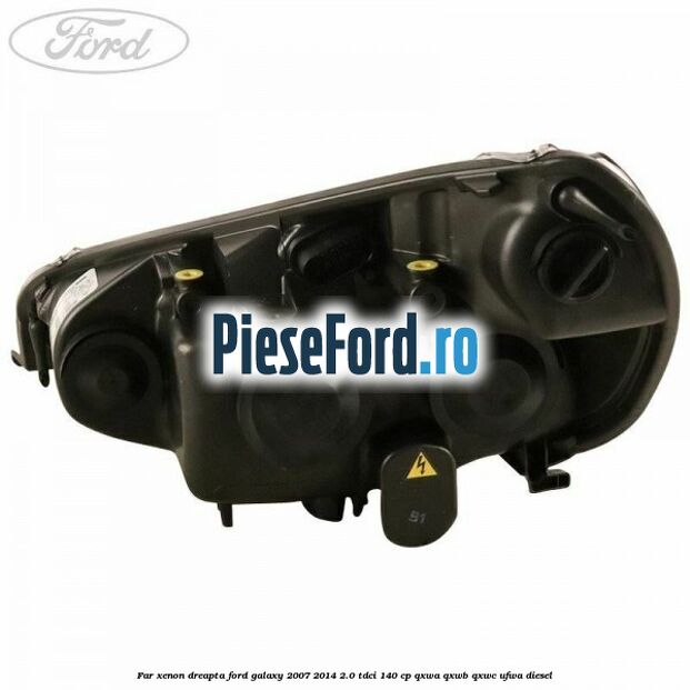 Far xenon dreapta Ford Galaxy 2007-2014 2.0 TDCi 140 cp QXWA, QXWB, QXWC, UFWA diesel