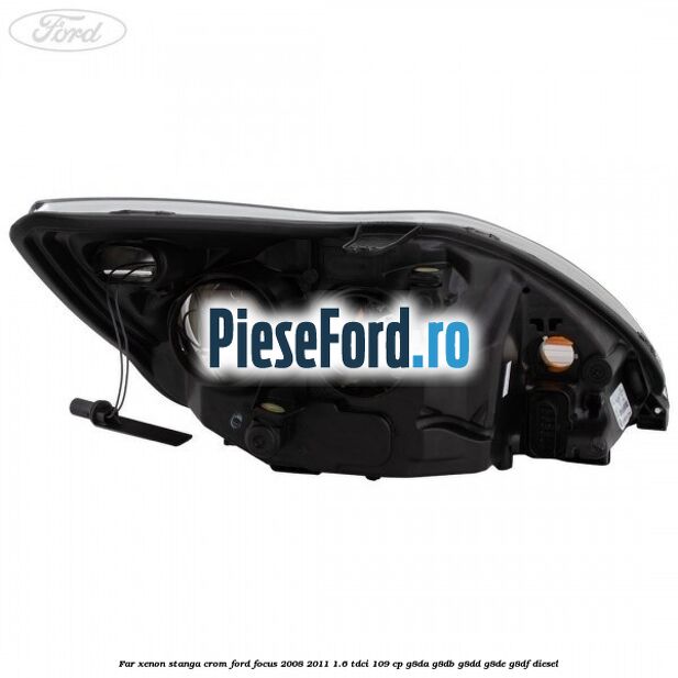 Far Xenon stanga crom Ford Focus 2008-2011 1.6 TDCi 109 cp Far Xenon stanga crom Ford Focus 2008-2011 1.6 TDCi 109 cp G8DA, G8DB, G8DD, G8DE, G8DF diesel