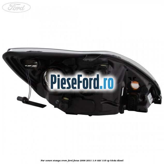 Far Xenon stanga crom Ford Focus 2008-2011 1.8 TDCi 115 cp Far Xenon stanga crom Ford Focus 2008-2011 1.8 TDCi 115 cp KKDA diesel