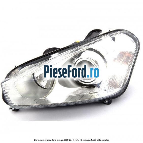 Far xenon stanga Ford C-Max 2007-2011 1.6 116 cp HXDA, HXDB, SIDA benzina