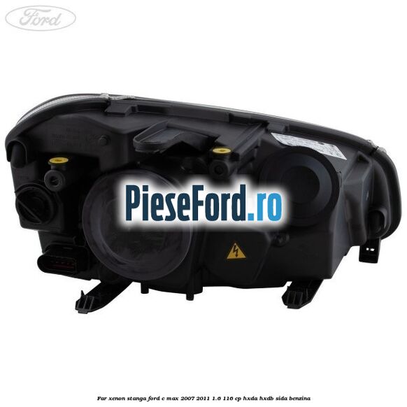 Far xenon stanga Ford C-Max 2007-2011 1.6 116 cp HXDA, HXDB, SIDA benzina