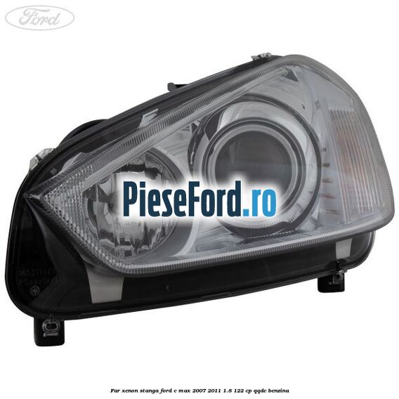 Far xenon stanga Ford C-Max 2007-2011 1.8 122 cp QQDC benzina