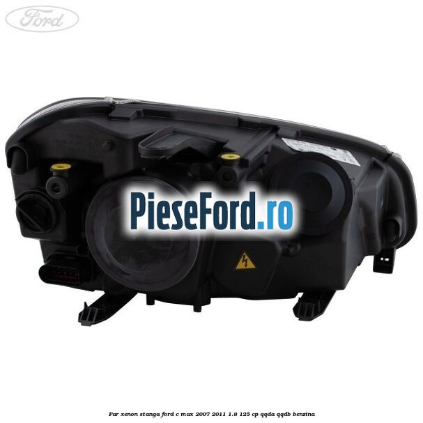 Far xenon stanga Ford C-Max 2007-2011 1.8 125 cp QQDA, QQDB benzina