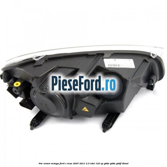 Far xenon stanga Ford C-Max 2007-2011 2.0 TDCi 133 cp Far xenon stanga Ford C-Max 2007-2011 2.0 TDCi 133 cp G6DC, G6DE, G6DF diesel